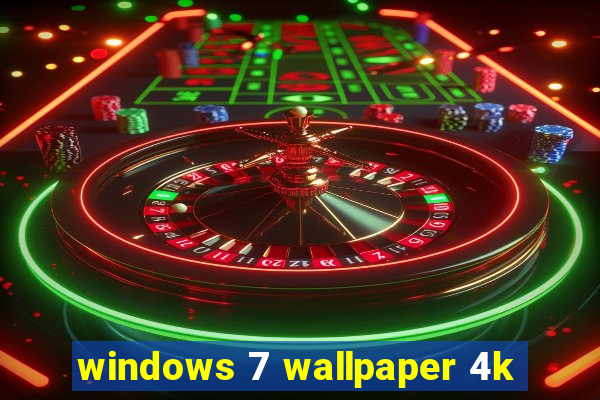 windows 7 wallpaper 4k